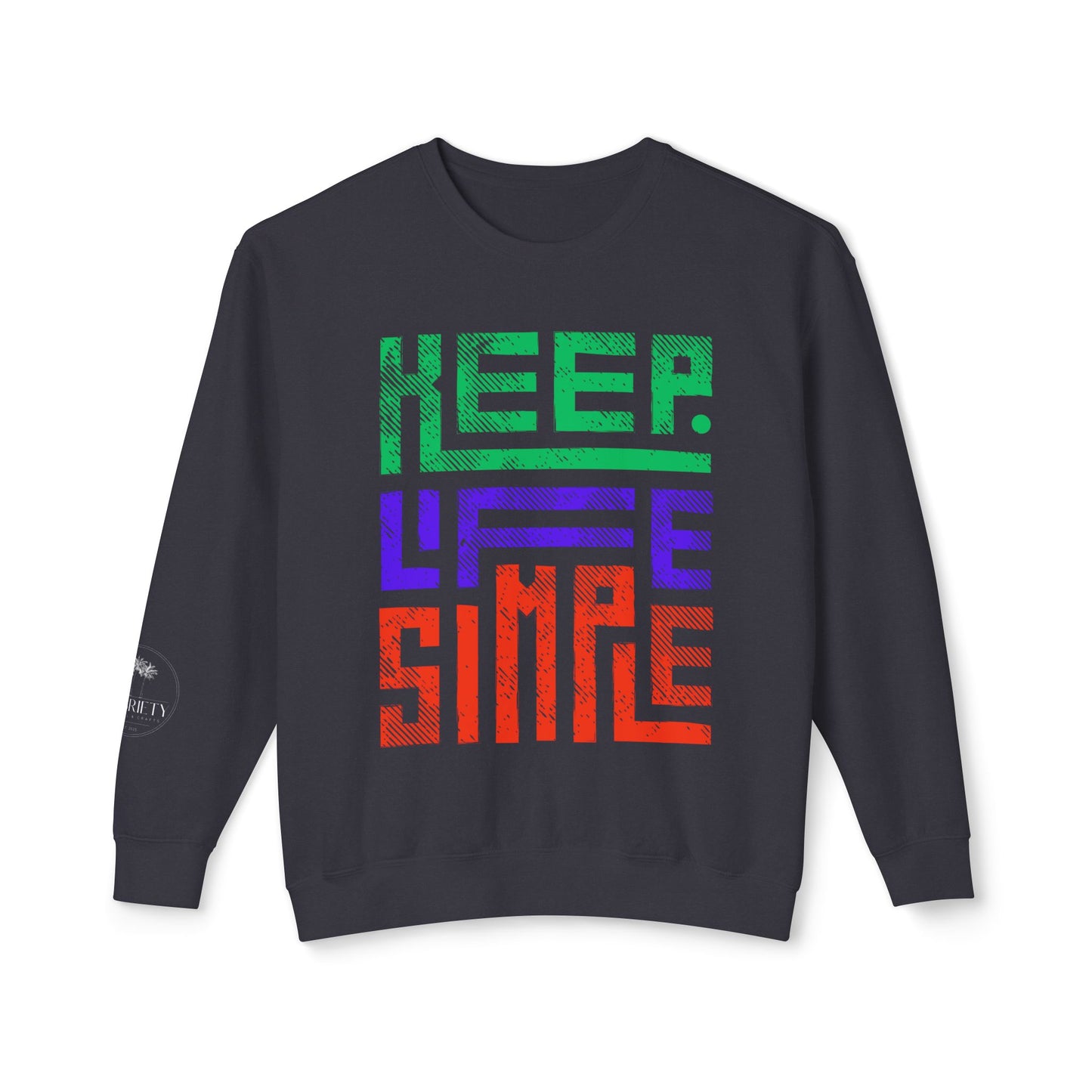 Keep Life Simple Lightweight Crewneck Sweatshirt, Cozy Everyday Apparel, Relaxed Style for Home or Out, Ideal Gift for Friends