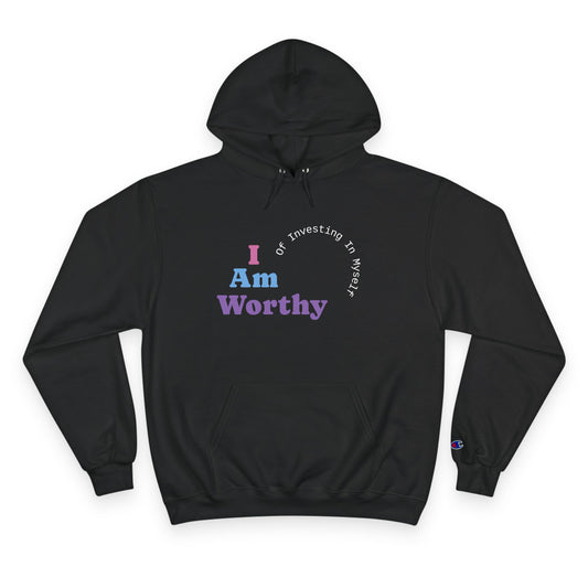 Champion Hoodie - Inspirational 'I Am Worthy' Sweatshirt, Perfect for Self-care, Motivation, Confidence, Gifts, Affirmation Wear