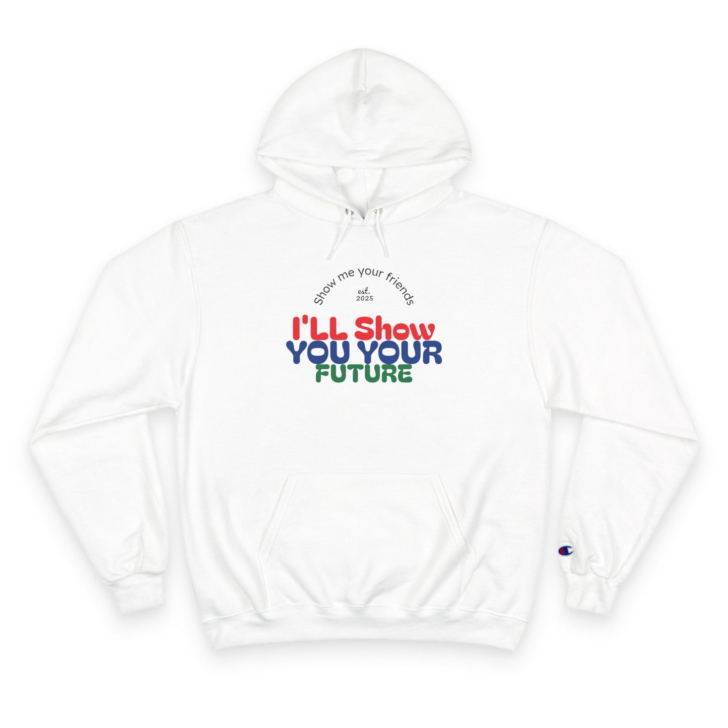 Show me your friends Future Vision Champion Hoodie, Motivational Sweatshirt, TikTok Gift, Unique Present for Dreamers, Cozy Casualwear