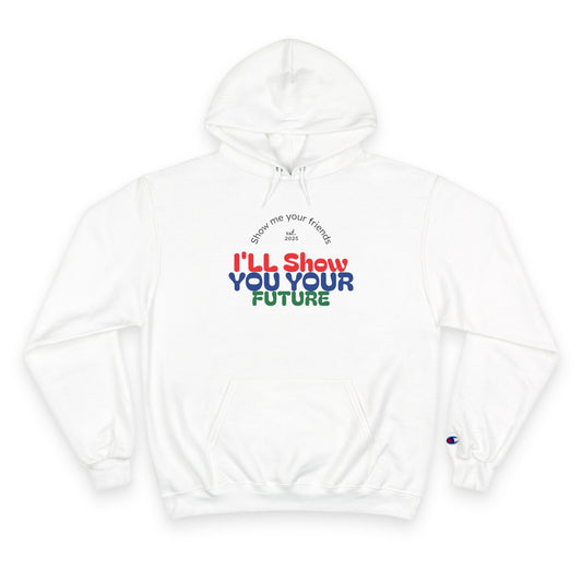 Show me your friends Future Vision Champion Hoodie, Motivational Sweatshirt, TikTok Gift, Unique Present for Dreamers, Cozy Casualwear