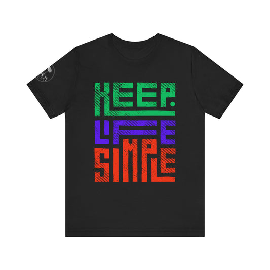 Keep Life Simple Unisex Tee, Relaxed Fit T-Shirt, Casual Wear, Gift for Minimalists, Stylish Everyday Shirt, Inspirational Quote Top