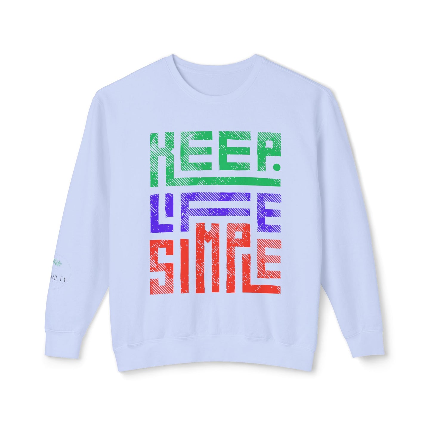 Keep Life Simple Lightweight Crewneck Sweatshirt, Cozy Everyday Apparel, Relaxed Style for Home or Out, Ideal Gift for Friends
